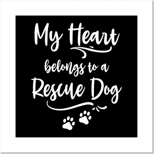 My heart belongs to a rescue dog Posters and Art